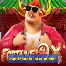 multicanais inter miami